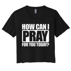 How Can I Pray For You Christian Faith Jesus I Pray For You Women's Crop Top Tee