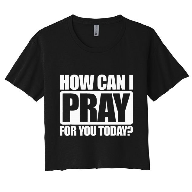 How Can I Pray For You Christian Faith Jesus I Pray For You Crop Top