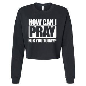 How Can I Pray For You Christian Faith Jesus I Pray For You Cropped Pullover Crew