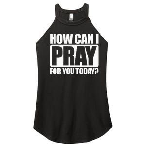 How Can I Pray For You Christian Faith Jesus I Pray For You Women's Perfect Tri Rocker Tank