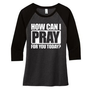 How Can I Pray For You Christian Faith Jesus I Pray For You Women's Tri-Blend 3/4-Sleeve Raglan Shirt