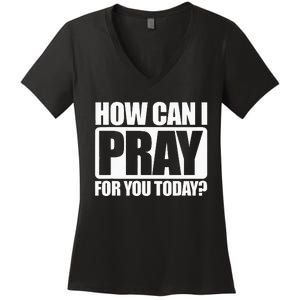 How Can I Pray For You Christian Faith Jesus I Pray For You Women's V-Neck T-Shirt