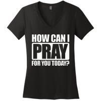 How Can I Pray For You Christian Faith Jesus I Pray For You Women's V-Neck T-Shirt