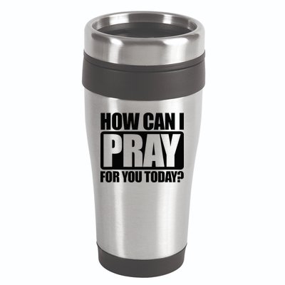 How Can I Pray For You Christian Faith Jesus 16oz Travel Tumbler