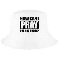 How Can I Pray For You Christian Faith Jesus Cool Comfort Performance Bucket Hat