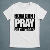 How Can I Pray For You Christian Faith Jesus T-Shirt