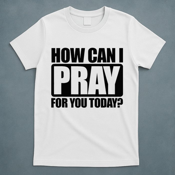 How Can I Pray For You Christian Faith Jesus T-Shirt