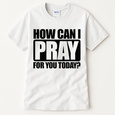 How Can I Pray For You Christian Faith Jesus Tall T-Shirt