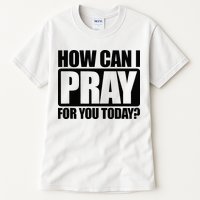 How Can I Pray For You Christian Faith Jesus Tall T-Shirt