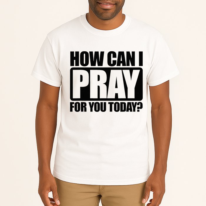 How Can I Pray For You Christian Faith Jesus Tall T-Shirt