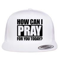 How Can I Pray For You Christian Faith Jesus Flat Bill Trucker Hat