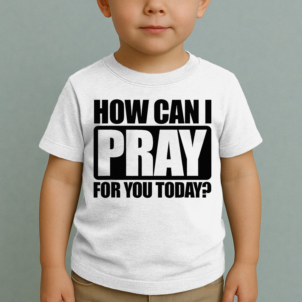 How Can I Pray For You Christian Faith Jesus Toddler T-Shirt