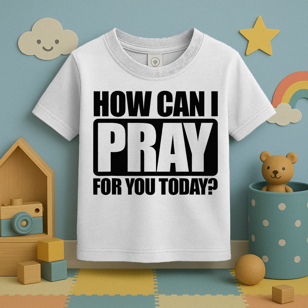 How Can I Pray For You Christian Faith Jesus Toddler T-Shirt