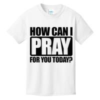 How Can I Pray For You Christian Faith Jesus Kids T-Shirt