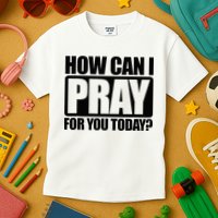 How Can I Pray For You Christian Faith Jesus Kids T-Shirt
