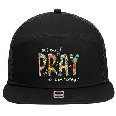 How Can I Pray For You Today Design Christian Prayer 7 Panel Mesh Trucker Snapback Hat