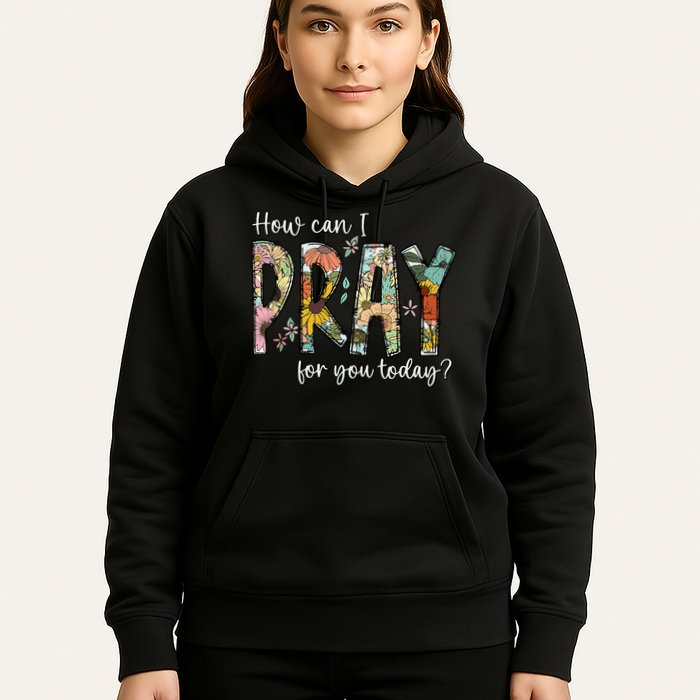 How Can I Pray For You Today Design Christian Prayer Hoodie