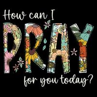 How Can I Pray For You Today Design Christian Prayer Button