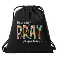 How Can I Pray For You Today Design Christian Prayer Drawstring Bag