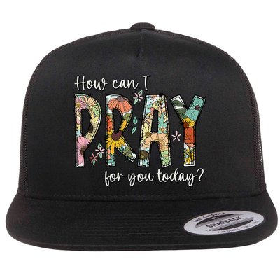 How Can I Pray For You Today Design Christian Prayer Flatbill Hat