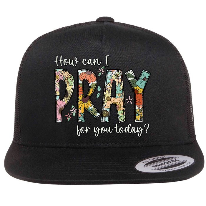 How Can I Pray For You Today Design Christian Prayer Flatbill Hat