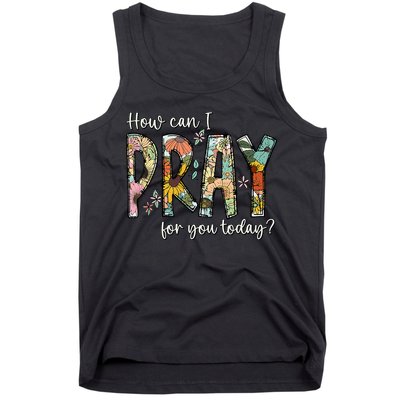 How Can I Pray For You Today Design Christian Prayer Tank Top