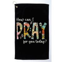 How Can I Pray For You Today Design Christian Prayer Golf Towel