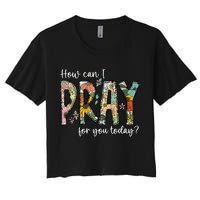 How Can I Pray For You Today Design Christian Prayer Crop Top
