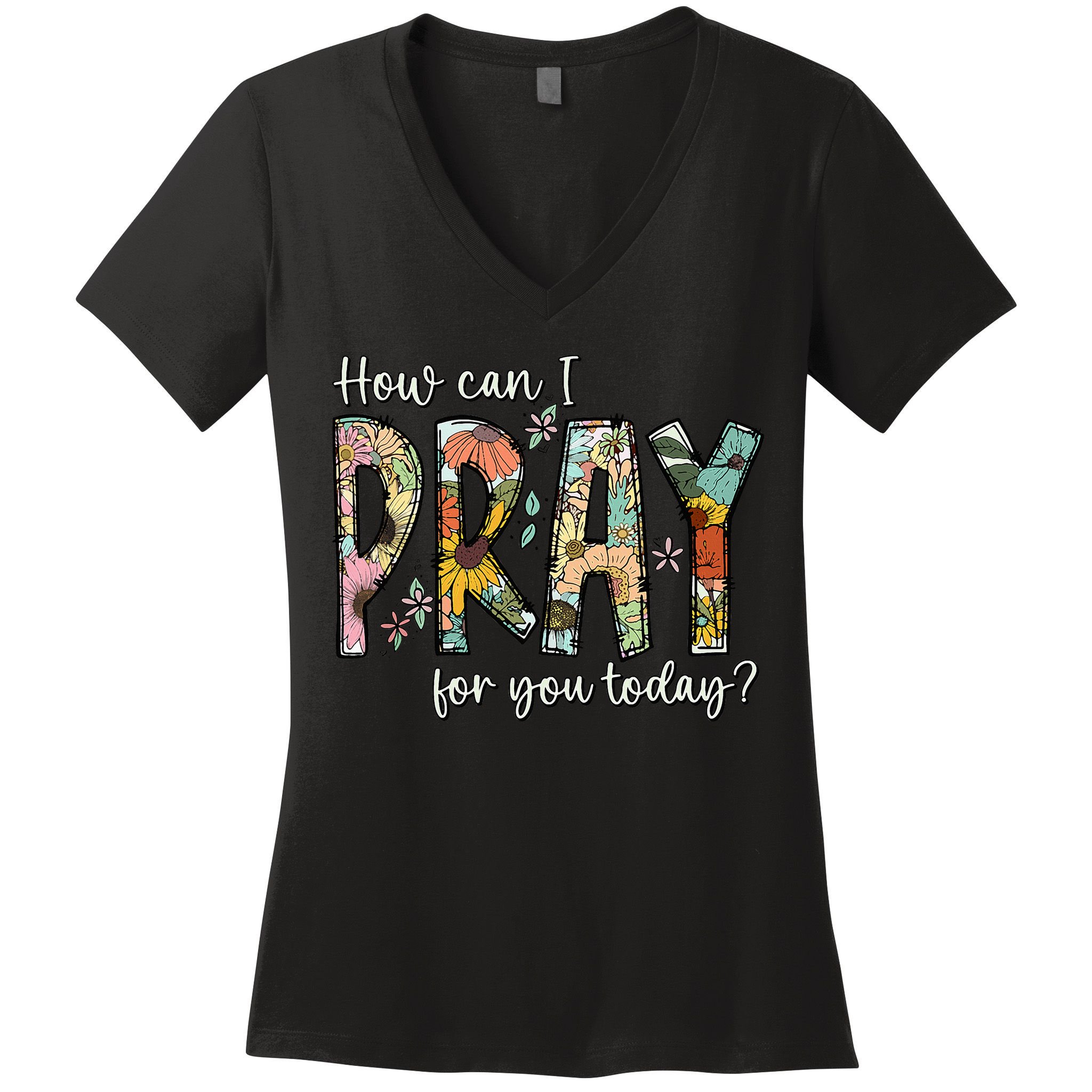 How Can I Pray For You Today Design Christian Prayer Women's V-Neck T-Shirt