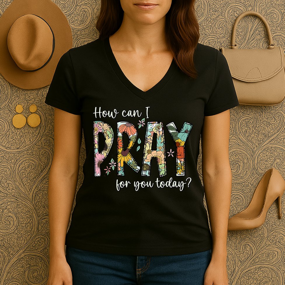 How Can I Pray For You Today Design Christian Prayer Women's V-Neck T-Shirt