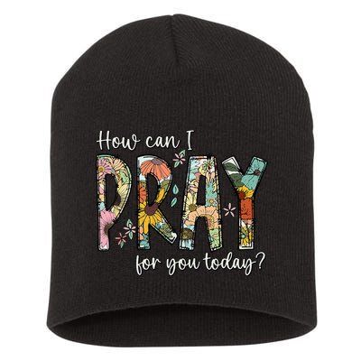 How Can I Pray For You Today Design Christian Prayer Short Acrylic Beanie