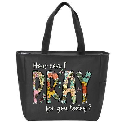 How Can I Pray For You Today Design Christian Prayer Zip Tote Bag