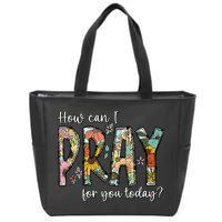 How Can I Pray For You Today Design Christian Prayer Zip Tote Bag
