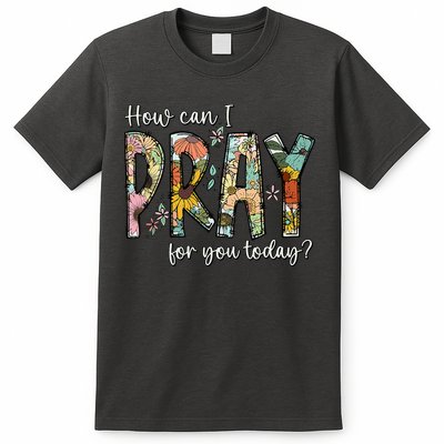 How Can I Pray For You Today Design Christian Prayer T-Shirt