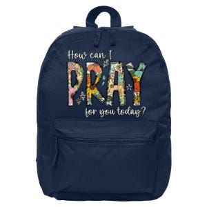 How Can I Pray For You Today Design Christian Prayer 16 in Basic Backpack