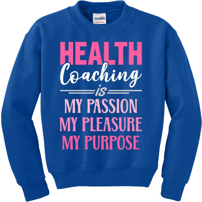 Health Coaching Is My Passion Health Coach Gift Kids Sweatshirt