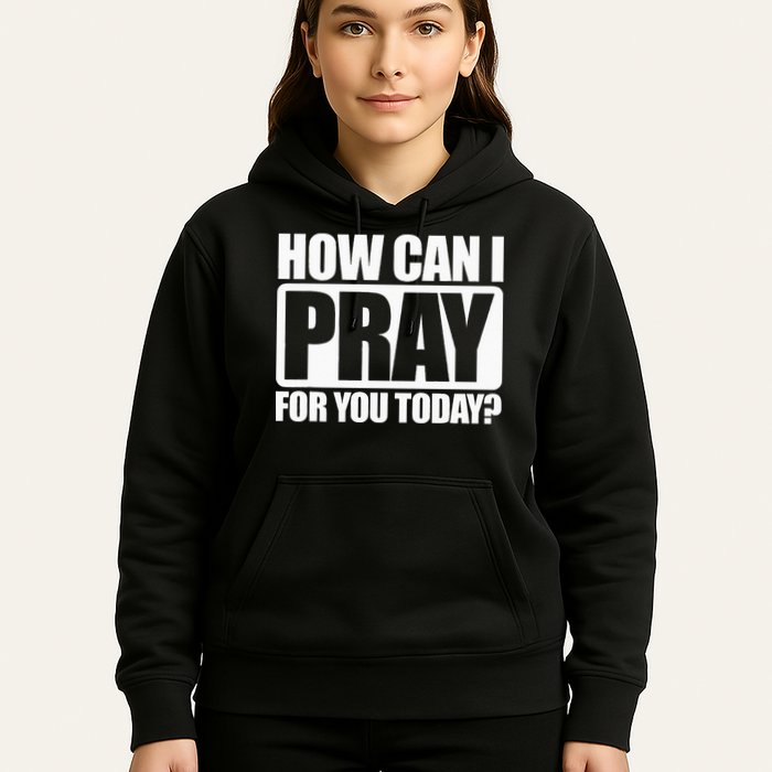 How Can I Pray For You Christian Faith Jesus I Pray For You Hoodie