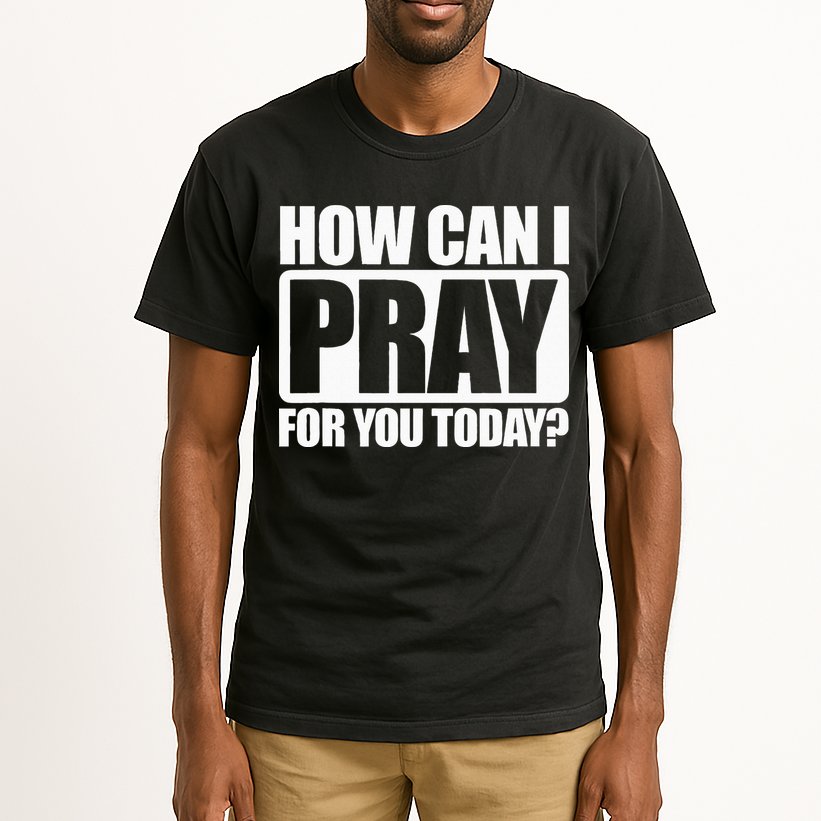 How Can I Pray For You Christian Faith Jesus I Pray For You Tall T-Shirt