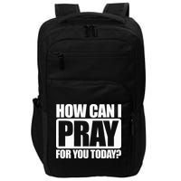 How Can I Pray For You Christian Faith Jesus I Pray For You Impact Tech Backpack