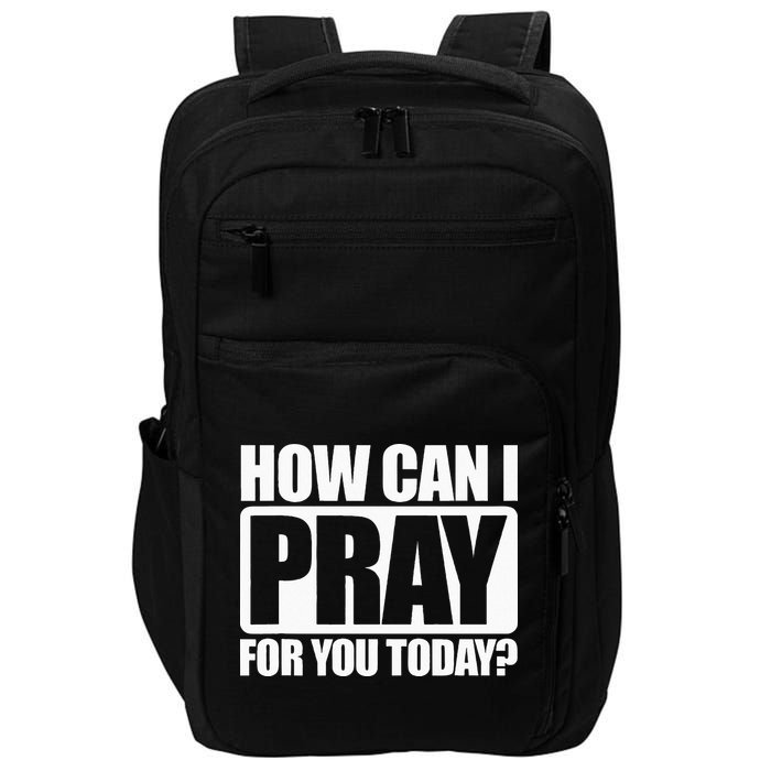 How Can I Pray For You Christian Faith Jesus I Pray For You Impact Tech Backpack