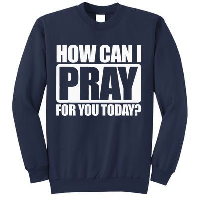How Can I Pray For You Christian Faith Jesus I Pray For You Sweatshirt