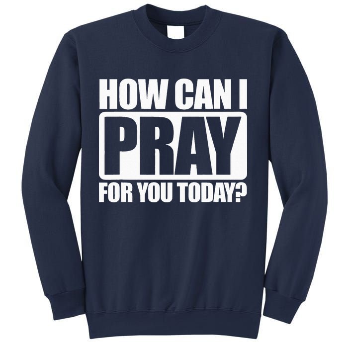 How Can I Pray For You Christian Faith Jesus I Pray For You Sweatshirt