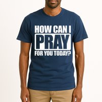 How Can I Pray For You Christian Faith Jesus I Pray For You Tall T-Shirt