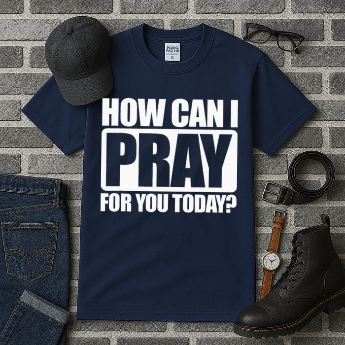 How Can I Pray For You Christian Faith Jesus I Pray For You Tall T-Shirt