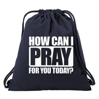 How Can I Pray For You Christian Faith Jesus I Pray For You Drawstring Bag