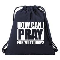 How Can I Pray For You Christian Faith Jesus I Pray For You Drawstring Bag