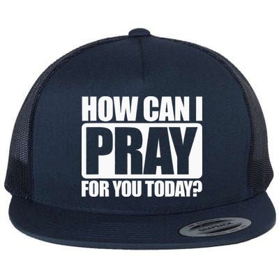 How Can I Pray For You Christian Faith Jesus I Pray For You Flat Bill Trucker Hat