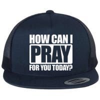 How Can I Pray For You Christian Faith Jesus I Pray For You Flat Bill Trucker Hat