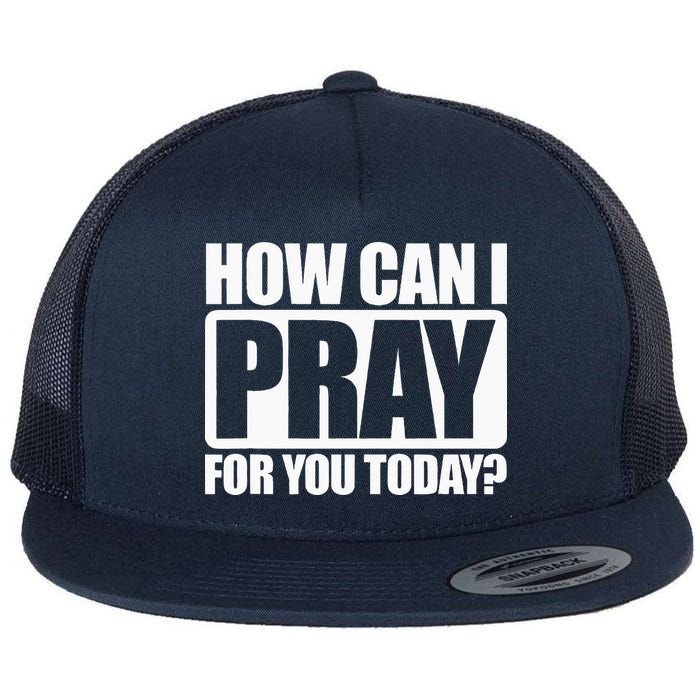 How Can I Pray For You Christian Faith Jesus I Pray For You Flat Bill Trucker Hat