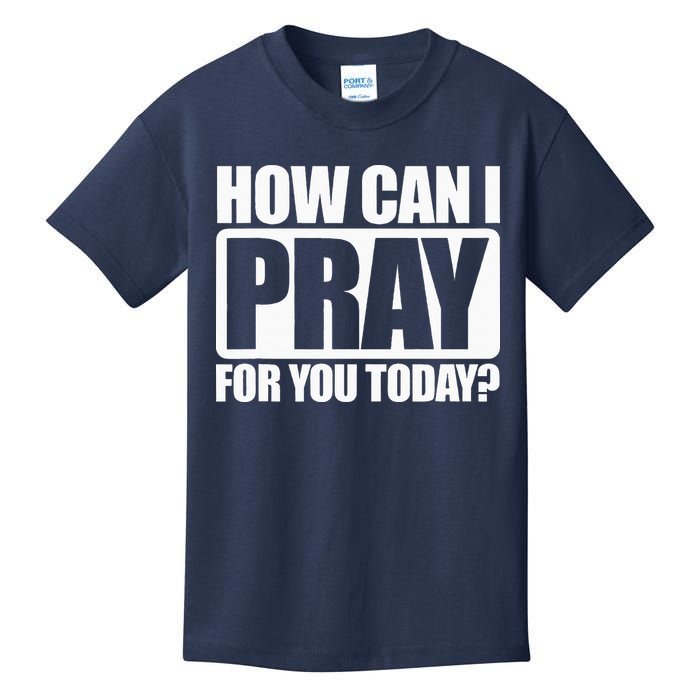 How Can I Pray For You Christian Faith Jesus I Pray For You Kids T-Shirt